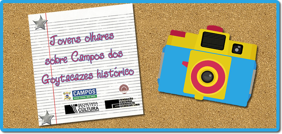 O projeto tem como objetivo resgatar a história da cidade, reforçar a identidade da juventude campista e valorizar a fotografia como fonte histórica, a partir dos olhares dos educandos (Foto: Divulgação)